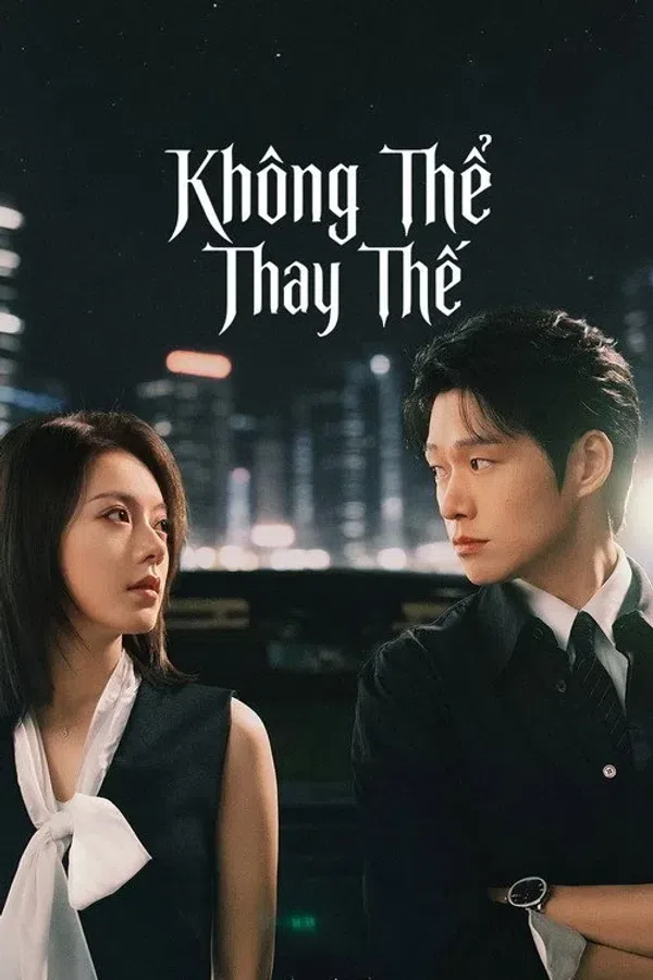 Poster phim Không Thể Thay Thế trên PhimMoi